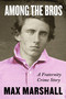 Among the Bros (A Fraternity Crime Story) by Max Marshall, 9780063099531