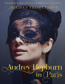 Audrey Hepburn in Paris by Meghan Friedlander, Luca Dotti, 9780063135529