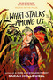 What Stalks Among Us by Sarah Hollowell, 9780063251816