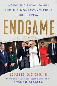 Endgame (Inside the Royal Family and the Monarchy's Fight for Survival) by Omid Scobie, 9780063258662