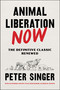 Animal Liberation Now (The Definitive Classic Renewed) by Peter Singer, Yuval Noah Harari, 9780063335981