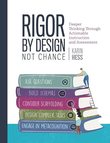 Rigor by Design, Not Chance (Deeper Thinking Through Actionable Instruction and Assessment) by Karin Hess, 9781416631644