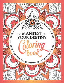 Manifest Your Destiny Coloring Book (A Mesmerizing Journey of Color and Creativity) by Summersdale, 9781837991006
