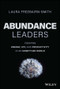 Abundance Leaders (Creating Energy, Joy, and Productivity in an Unsettled World) by Laura Freebairn-Smith, 9781394178490