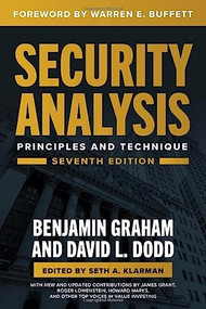 Security Analysis, Seventh Edition: Principles and Techniques by Benjamin Graham, Warren Buffett, Seth A. Klarman, David Dodd, 9781264932405