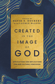 Created in the Image of God by Dr. David Dockery, Lauren Green McAfee, 9781637631720