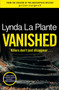 Vanished - 9781838779627 by Lynda La Plante, 9781838779627