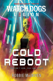 Watch Dogs Legion: Cold Reboot by Robbie MacNiven, 9781839082238