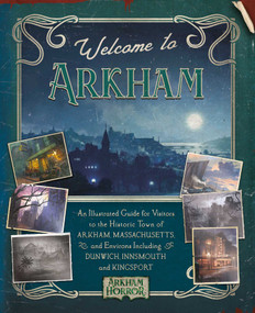 Welcome to Arkham: An Illustrated Guide for Visitors by AP Klosky, David Annandale, 9781839082252