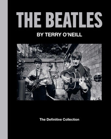 The Beatles by Terry O'Neill (The Definitive Collection) by Terry O'Neill, 9798886740394