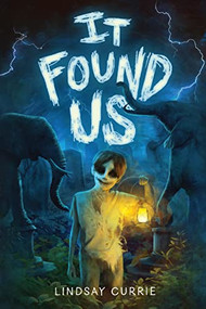 It Found Us by Lindsay Currie, 9781728259499