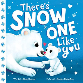 There's Snow One Like You by Rose Rossner, Chiara Fiorentino, 9781728268330