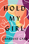 Hold My Girl (A Novel) by Charlene Carr, 9781728270418