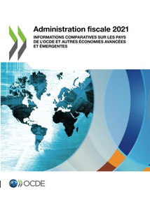 Administration fiscale 2021 Informations comparatives sur les pays de l'OCDE et autres économies avancées et émergentes by , 9789264965171