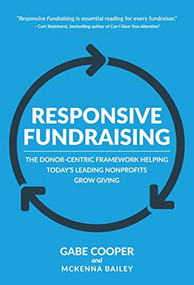 Responsive Fundraising (The donor-centric framework helping today's leading nonprofits grow giving) - 9781944194741 by Gabe Cooper, Mckenna Bailey, 9781944194741