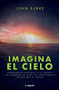 Imagina el cielo: Experiencias cercanas a la muerte, las promesas de Dios y el emocionante futuro que te espera / Imagine Heaven (Spanish Edition) by John Burke, 9786070794575