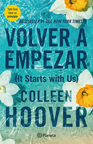 Volver a empezar / It Starts with Us (Spanish Edition) by Colleen Hoover, 9786070796746