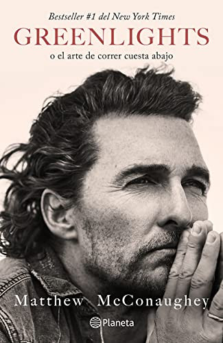 Greenlights: O el arte de correr cuesta abajo / Green lights (Spanish Edition) by Matthew Mcconaughey, 9786070797750