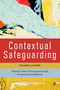 Contextual Safeguarding (The Next Chapter) by Molly Manister, Hannah Millar, Elsie Whittington, Michelle Lefevre, Lisa Bostock, Vanessa Bradbury-Leather, Lauren Wroe, Rachael Owens, Paula Skidmore, Delphine Peace, Carly Adams Elias, Lisa Thornhill, Joanne Walker, Susan Rayment-McHugh, Carlene Firmin, Jenny Lloyd, 9781447366430