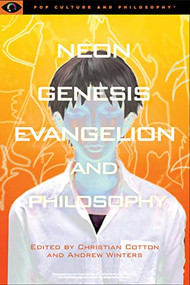 Neon Genesis Evangelion and Philosophy: That Syncing Feeling (That Syncing Feeling) by Christian Cotton, Andrew M. Winters, 9781637700044