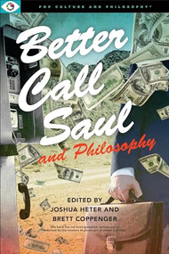 Better Call Saul and Philosophy by Joshua Heter, Brett Coppenger, 9781637700266