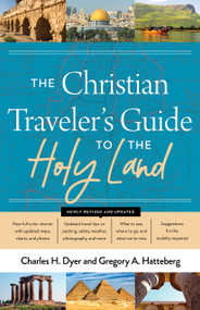 The Christian Traveler's Guide to the Holy Land - 9780802430953 by Charles H Dyer, Gregory A Hatteberg, 9780802430953