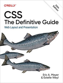 CSS: The Definitive Guide (Web Layout and Presentation) by Eric Meyer, Estelle Weyl, 9781098117610