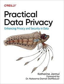 Practical Data Privacy (Enhancing Privacy and Security in Data) by Katharine Jarmul, 9781098129460