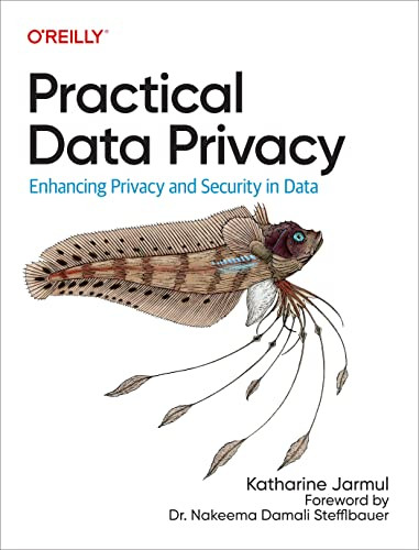 Practical Data Privacy (Enhancing Privacy and Security in Data) by Katharine Jarmul, 9781098129460