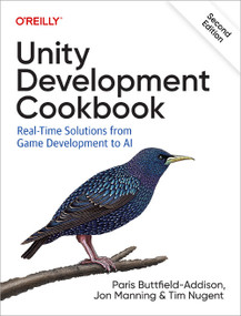 Unity Development Cookbook (Real-Time Solutions from Game Development to AI) by Paris Buttfield-Addison, Jon Manning, Tim Nugent, 9781098113711