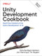 Unity Development Cookbook (Real-Time Solutions from Game Development to AI) by Paris Buttfield-Addison, Jon Manning, Tim Nugent, 9781098113711