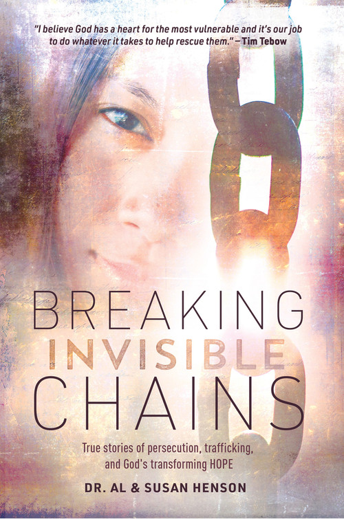 Breaking Invisible Chains (True stories of persecution, trafficking, and God's transforming Hope) by Al Henson, Susan Henson, 9781954533844