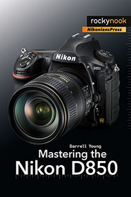Mastering the Nikon D850 by Darrell Young, 9781681983707