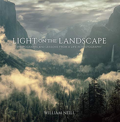 Light on the Landscape (Photographs and Lessons from a Life in Photography) by William Neill, 9781681985749