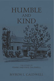 Humble and Kind (The Story of Frank and Faye Caldwell) by Myron Caldwell, 9781954437746