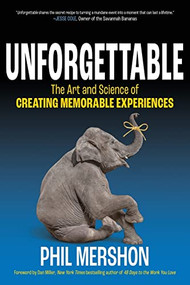 Unforgettable (The Art and Science of Creating Memorable Experiences) by Phil Mershon, 9781636981017