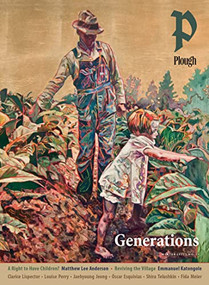 Plough Quarterly No. 34 - Generations by Emmanuel Katongole, Clarice Lispector, Springs Toledo, Louise Perry, Óscar Esquivias, 9781636080741