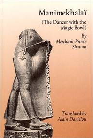 Manimekhalai (The Dancer With the Magic Bowl) by Merchant-Prince Shattan, Alain Daniélou, Ti. Ve Kopalayyar, 9780811210980