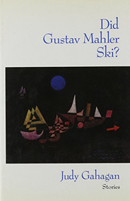 Did Gustav Mahler Ski? (Stories) by Judy Gahagan, 9780811211628