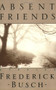 Absent Friends (Stories) by Frederick Busch, 9780811211758