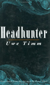 Headhunter (Novel) by Uwe Timm, Peter Tegel, 9780811212540