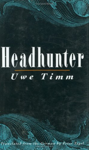 Headhunter (Novel) by Uwe Timm, Peter Tegel, 9780811212540