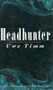 Headhunter (Novel) by Uwe Timm, Peter Tegel, 9780811212540
