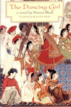 The Dancing Girl: Autobiographical Novel by Hasan Shah, Qurratulain Hyder, 9780811212564