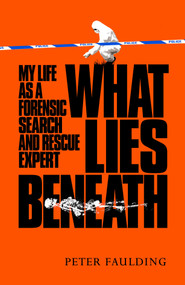 What Lies Beneath (My life as a forensic search and rescue expert) by Peter Faulding, 9781035005901