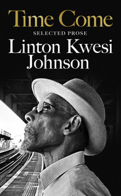 Time Come (Selected Prose) by Linton Kwesi Johnson, 9781035006328