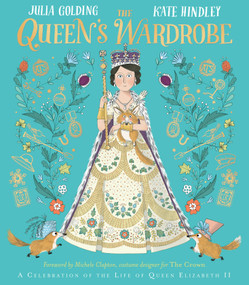 The Queen's Wardrobe (A Celebration of the Life of Queen Elizabeth II) by Julia Golding, Kate Hindley, 9781529045529