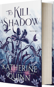 To Kill a Shadow by Katherine Quinn, 9781649374318