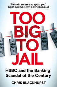 Too Big to Jail (Inside HSBC, the Mexican drug cartels and the greatest banking scandal of the century) - 9781529065077 by Chris Blackhurst, 9781529065077