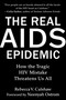 The Real AIDS Epidemic (How the Tragic HIV Mistake Threatens Us All) by Rebecca V. Culshaw, Neenyah Ostrom, 9781510776715